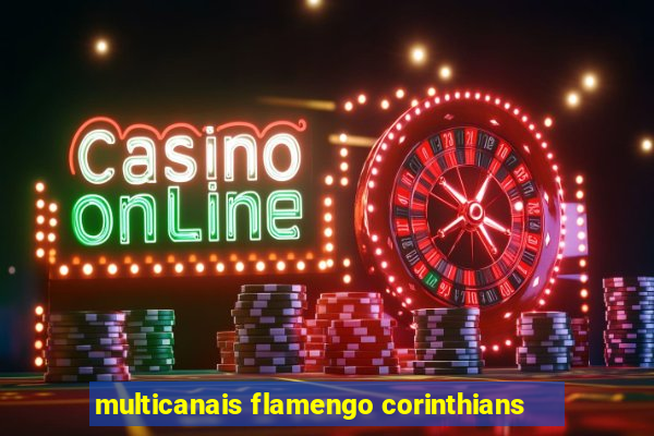 multicanais flamengo corinthians